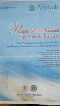 Prosiding Seminar Nasional Keperawatan dan Kebidanan : Peningkatan Profesionalisme Perawat dan Bidan untuk Mendukung Pembentukan Tenaga Kesehatan yang Berkarakter