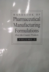 Handbook of Pharmaceutical Manufacturing Formulations Over-the-Counter Product Volume 5