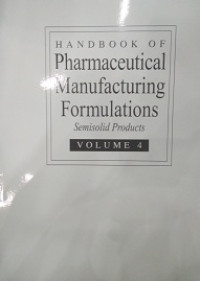 Handbook of Pharmaceutical Manufacturing Formulations USemisolid Product Volume 4