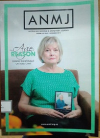 ANMJ : Australian Nursing & Midwifery Journal Volume 23 No. 5/November 2015 The Age of reason Shining the Spotlight on Aged Care