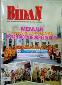 Bidan Media Informasi Kesehatan Bidan dan Keluarga Indonesia : Menuju Kongres Nasional Ikatan Bidan Indonesia Ke-16 Vol. XX No. 139 Tahun 2018