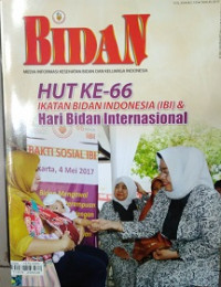 Bidan Media Informasi Kesehatan Bidan dan Keluarga Indonesia : HUT Ke-66 Ikatan Bidan Indonesia (IBI) & Hari Bidan Internasional Vol. XX No. 133 Tahun 2017