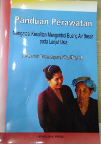 Panduan Perawatan Mengatasi Kesulitan Mengontrol Buang Air Besar pada Lanjut Usia