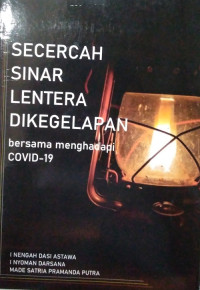 Secercah Sinar Lentera Dikegelapan bersana menghadapi COVID-19