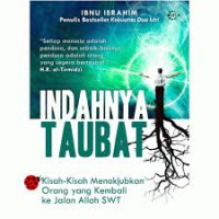 Indahnya Taubat : Kisah-Kisah Menakjubkan Orang yang Kembali ke Jalan Allah SWT