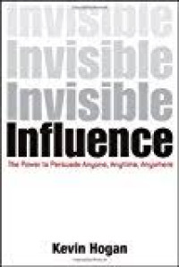 Invisible Influence: The Power to Persuade Anyone, Anytime, Anywhere