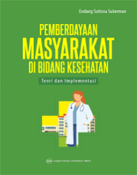 Pemberdayaan Masyarakat di Bidang Kesehatan: Teori dan Implementasinya Edisi Revisi