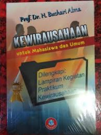 Kewirausahaan untuk Mahasiswa dan Umum Dilengkapi : Lampiran Kegiatan Praktikum Kewirausahaan