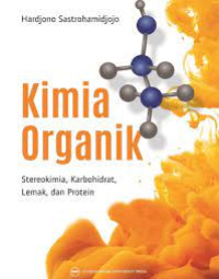 Kimia Organik : Stereokimia, Karbohidrat, Lemak dan Protein