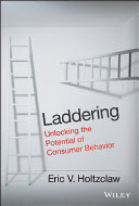 Laddering : Unlocking the Potential of Consumer Behavior