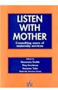 Listen With Mother. Consulting users of maternity services
