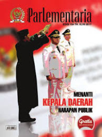 Majalah Parlementer : Menanti Kepala Daerah Harapan Publik (Edisi 154 TH. XLVII 2017)