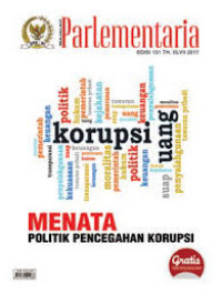 Majalah Parlementer : Menata Politik Pencegahan Korupsi (Edisi 151 TH. XLVII 2017)