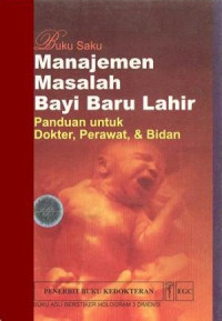 Manajemen Masalah Bayi Baru Lahir: Panduan untuk Dokter, Perawat, & Bidan