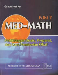 Med-Math : Perhitungan Dosis, Preparat, Dan Cara Pemberian Obat