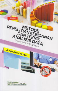 Metode Penelitian Kebidanan dan Teknik Analisis Data : Contoh Aplikasi Studi Kasus