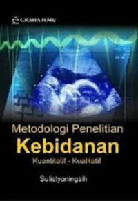 Metodologi Penelitian Kebidanan Kuantitatif-Kualitatif