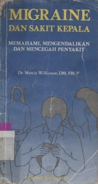 Migraine dan Sakit Kepala : Memahami, Mengendalikan dan Mencegah Penyakit