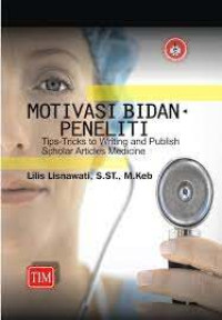 Motivasi Bidan-Peneliti : Tips-Tricks to Writing and Publish Scholar Articles Medicine