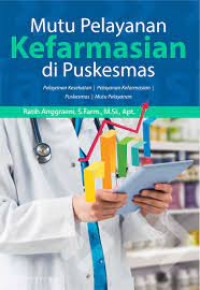 Mutu Pelayanan Kefarmasian di Puskesmas : Pelayanan Kesehatan, Pelayanan Kefarmasian, Puskesmas, Mutu Pelayanan