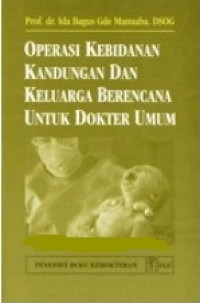 Operasi Kebidanan Kandungan Dan Keluarga Berencana Untuk Dokter Umum