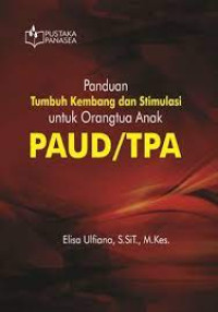 Panduan Tumbuh Kembang dan Stimulasi untuk Orangtua Anak PAUD/TPA