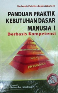 Panduan Praktik Kebutuhan Dasar Manusia l: Berbasis Kompetensi