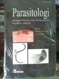 Parasitologi Berbagai Penyakit yang Mempengaruhi Kesehatan Manusia: Untuk Paramedis dan Nonmedis