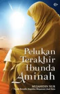 Pelukan Terakhir Ibunda Aminah