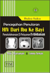 Pencegahan Penularan HIV dari Ibu Ke Bayi : Penatalaksanaan di Pelayanan Kebidanan