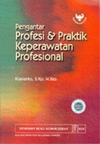 Pengantar Profesi & Praktik Keperawatan Prfesional