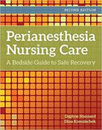 Perianesthesia Nursing Care : A Bedside Guide for Safe Recovery