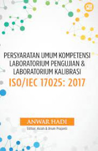 Persyaratan Umum dan Kompetensi Laboratorium Pengujian & Laboratorium Kalibrasi ISO/IEC 17025:2017