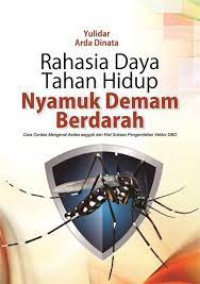 Rahasia Daya Tahan Hidup Nyamuk Demam Berdarah: Cara Cerdas
Mengenal Aedes aegypti dan Kiat Sukses Pengendalian Vektor DBD