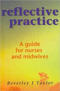 Reflective Practice : A Guide for Nurses and Midwives