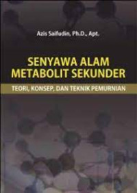 Senyawa Alam Metabolit Sekunder : Teori, Konsep, dan Teknik Pemurnian