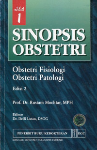 Sinopsis Obstetri : Obstetri Fisiologi, Obstetri Patologi (Edisi 2 Jilid 1)