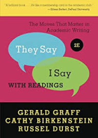 They Say/ I Say With Readings : The Moves That Matter in Academic Writing