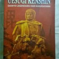 Uesugi Kenshin : Daimyo Legendaris dari Kasugayama