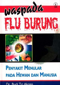 Waspada Flu Burung : Penyakit Menular Pada Hewan dan Manusia