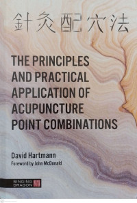 Image of The Principles and Practical Application of Acupuncture Point Combinations