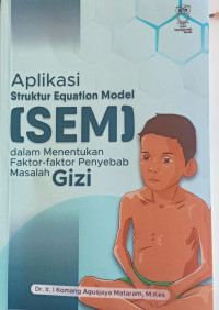 Aplikasi Struktur Equation Model (SEM) Dalam Penentuan Faktor-faktor Penyebab Masalah Gizi