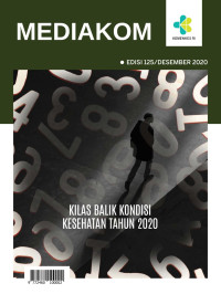 Mediakom Edisi 125/Desember 2020 : Kilas Balik Kondisi Kesehatan Tahun 2020