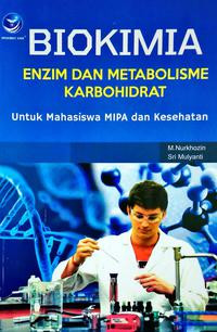 Biokimia Enzim dan Metabolisme Karbohidrat untuk Mahasiswa MIPA dan Kesehatan