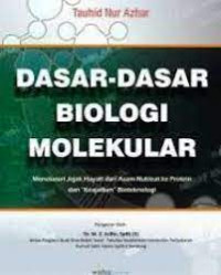 Dasar-Dasar Biologi Molekular: menelususri jejak hayati dari asam nukleat ke protein da 