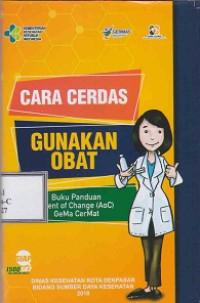 Cara Cerdas Gunakan Obat : Buku Panduan Agent of Change (AoC) GeMa CerMat