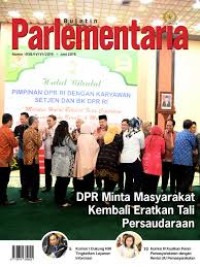 Buletin Parlementaria Nomor 1058/IV/VI/2019 Juni 2019 DPR Minta Masyarakat Kembali Eratkan Tali Persaudaraan