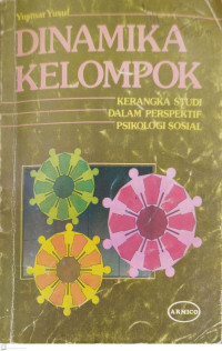 Dinamika Kelompok: Kerangka Studi dalam Perspektif Psikologi Sosial