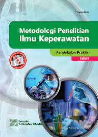 Metodologi Penelitian Ilmu Keperawatan : Pendekatan Praktis