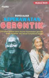 Buku Ajar: Keperawatan Gerontik. Dilengkapi Aplikasi Kasus Asuhan Keperawatan Gerontik, Terapi Modedalitas, dan Sesuai kompetensi standar